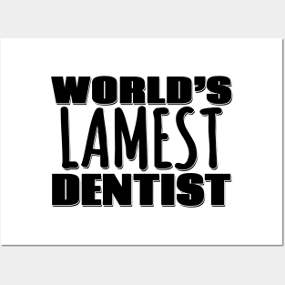 World's Lamest Dentist Posters and Art